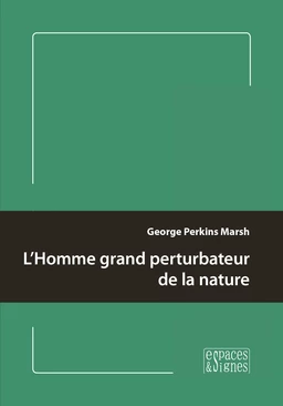 L’Homme grand perturbateur de la nature