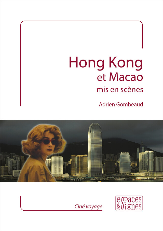 Hong Kong et Macao mis en scènes - Adrien Gombeaud - espaces&signes