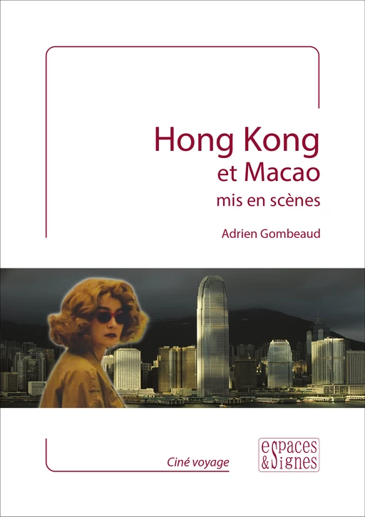 Hong Kong et Macao mis en scènes - Adrien Gombeaud - espaces&signes