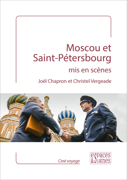 Moscou et Saint-Pétersbourg mis en scènes - Joël Chapron, Christel Vergeade - espaces&signes