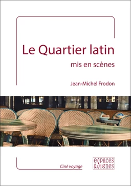 Le Quartier latin mis en scènes - Jean-Michel Frodon - espaces&signes