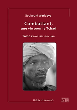 Combattant, une vie pour le Tchad Tome 2 (avril 1979 - juin 1991)